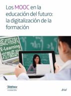 Los Mooc En La Educacion Del Futuro: La Digitalizacion De La Formacion