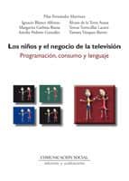 Los Niños Y El Negocio De La Television. Programacion, Consumo Y Lenguaje
