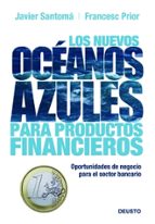 Los Nuevos Oceanos Azules Para Productos Financieros: Oportunidad Es De Negocio Para El Sector Bancario PDF