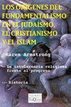 Los Origenes Del Fundamentalismo, En El Judaismo, El Cristianismo Y El Islam: La Intolerancia Religiosa Frente Al Progreso