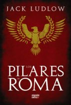 Los Pilares De Roma: El Sangriento Final De La Republica Romana