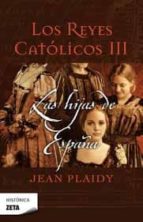 Los Reyes Catolicos Iii: Las Hijas De España