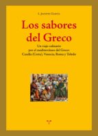 Los Sabores Del Greco: Un Viaje Culinario Por El Mediterraneo Del Greco: Candia ,venecia, Roma Y Toledo