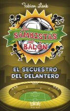 Los Sambistas Del Balon: El Secuestro Del Delantero