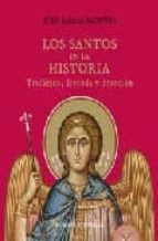 Los Santos En La Historia. Tradicion, Leyenda Y Devocion