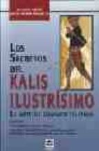 Los Secretos Del Kalis Ilustrisimo: El Arte Del Combate Filipino