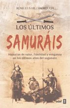 Los Ultimos Samurais: Historias De Valor, Fidelidad Y Venganza En Los Ultimos Años Del Sogunato PDF