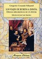 Los Viajes De Rubens A España: Oficios Diplomaticos De Un Pintor