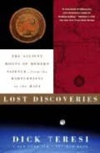 Lost Discoveries: The Ancient Roots Of Modern Science-from The Ba Bylonians To The Maya