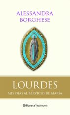 Lourdes: Mis Dias Al Servicio De Maria