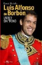 Luis Alfonso De Borbon : Un Rey Sin Trono