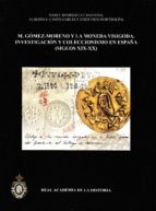 M. Gómez-moreno Y La Moneda Visigoda. Investigación Y Coleccionis Mo En España