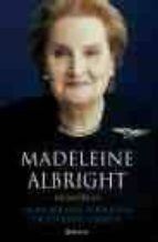 Madeleine Albright. Memorias: La Mujer Mas Poderosa De Estados Un Idos PDF