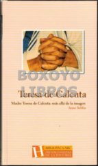 Madre Teresa De Calcuta: Más Allá De La Imagen