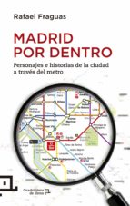 Madrid Por Dentro: Personajes E Historias De La Ciudad A Traves D El Metro