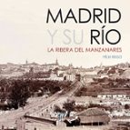 Madrid Y Su Río. La Ribera Del Manzanares PDF