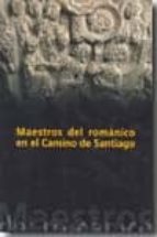 Maestros Del Romanico En El Camino De Santiago PDF