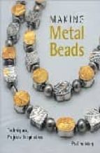 Making Metal Beads: Techniques, Projects, Inspiration