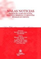 Malas Noticias: Medios De Comunicacion, Politica Criminal Y Garan Tias Penales En España PDF