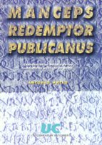 Manceps Redemptor Publicanus: Contribucion Al Estudio De Los Cont Ratistas Publicos En Roma