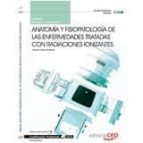 Manual Anatomía Y Fisiopatología De Las Enfermedades Tratadas Con Radiaciones Ionizantes. Cualificaciones Profesionales