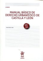 Manual Basico De Derecho Urbanistico De Castilla Y Leon 4ªed