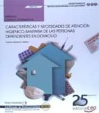 Manual. Características Y Necesidades De Atención Higienico-sanitaria De Las Personas Dependientes En Domicilio.