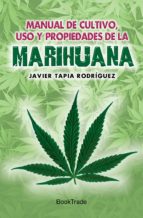 Manual De Cultivo, Uso Y Propiedades De La Marihuana