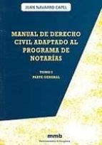 Manual De Derecho Civil Adaptado Al Programa De Notarias : Parte General