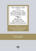 Manual De Derecho Constitucional : Constitucion Y Fuentes Del Derecho: Derecho Constitucional Europeo, Tribunal Constitucional, Estado Autonomico