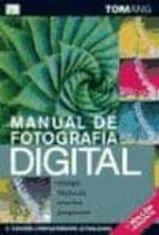 Manual De Fotografia Digital. Equipo, Tecnica, Efectos, Proyectos