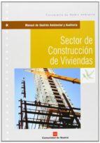 Manual De Gestion Ambiental Y Auditoria: Sector De Construccion D E Viviendas