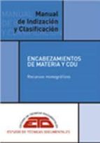 Manual De Indizacion Y Clasificacion: Encabezamientos De Materia Y Cdu