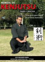 Manual De Kenjutsu, Teoria Y Practica: Una Guia Para Todos