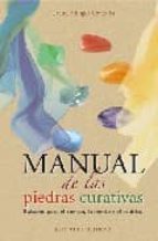 Manual De Las Piedras Curativas: Balsamo Para El Cuerpo, La Mente Y El Espiritu
