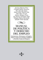 Manual De Politica Y Derecho Del Empleo: Instituciones, Relacione S De Empleo Y Marco Legal De Las Politicas Publicas Y Derecho Social De Empleo