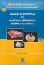 Manual De Practicas De Anatomia Veterinaria: Sistemas Viscerales