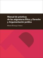 Manual De Practicas De Las Asignaturas Etica Y Derecho Y Argument Acion Juridica