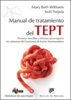 Manual De Tratamiento Del Tept: Tecnicas Sencillas Y Eficaces Para Superar Los Sintomas Del Trastorno De Estres Postraumatico PDF