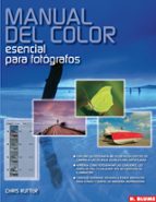 Manual Del Color: Esencial Para Fotografos
