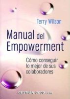 Manual Del Empowerment: Como Conseguir Lo Mejor De Sus Colaborado Res