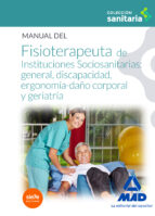 Manual Del Fisioterapeuta De Instituciones Sociosanitarias: General, Discapacidad, Ergonomía-daño Corporal Y Geriatría
