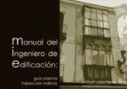 Manual Del Ingeniero De Edificacion: Guia Para La Inspeccion Edil Icia
