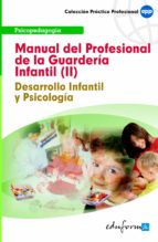 Manual Del Profesional De La Guarderia Infantil . Desarrollo Infantil Y Psicologia