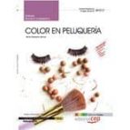 Manual Edición Color. Color En Peluquería . Certificados De Profesionalidad. Peluquería PDF