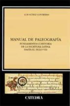 Manual Paleografia: Fundamentos E Historia De La Escritura Latina Hasta El Siglo Viii