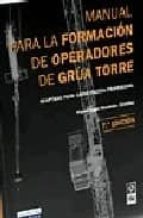 Manual Para La Formacion De Operadores De Grua Torre. 10ª Ed.