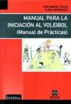 Manual Para La Iniciacion Al Voleibol: Manual De Practicas
