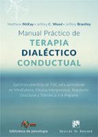 Manual Practico De Terapia Dialectico Conductual: Ejercicios Practicos De Tdc Para Aprendizaje De Mindfulness, Eficacia Interpersonal, Regulacion Emocional Y Tolerancia A La Angustia