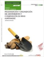 Manual. Programación Y Organización Del Mantenimiento Y Conservación De Áreas Ajardinadas . Certificados PDF